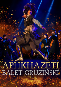 Zabrze Wydarzenie Opera | operetka APHKHAZETI - Gruziński Państwowy Balet z chórem i orkiestrą