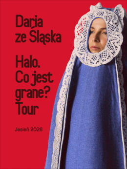 Zabrze Wydarzenie Koncert Daria ze Śląska - Halo. Co jest grane? Tour