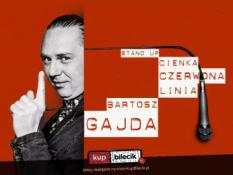 Katowice Wydarzenie Stand-up Bartosz Gajda stand up "Cienka czerwona linia"